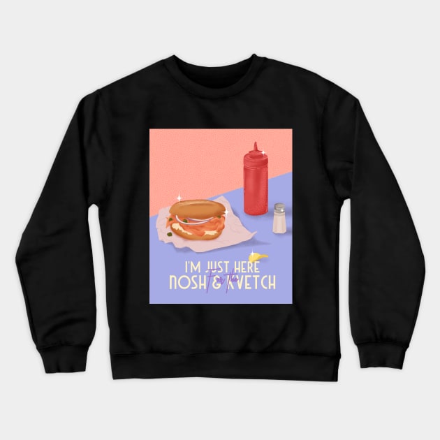 I'm Just Here for the Nosh & Kvetch Funny Jewish Themed T-Shirt Crewneck Sweatshirt by GreenbergIntegrity